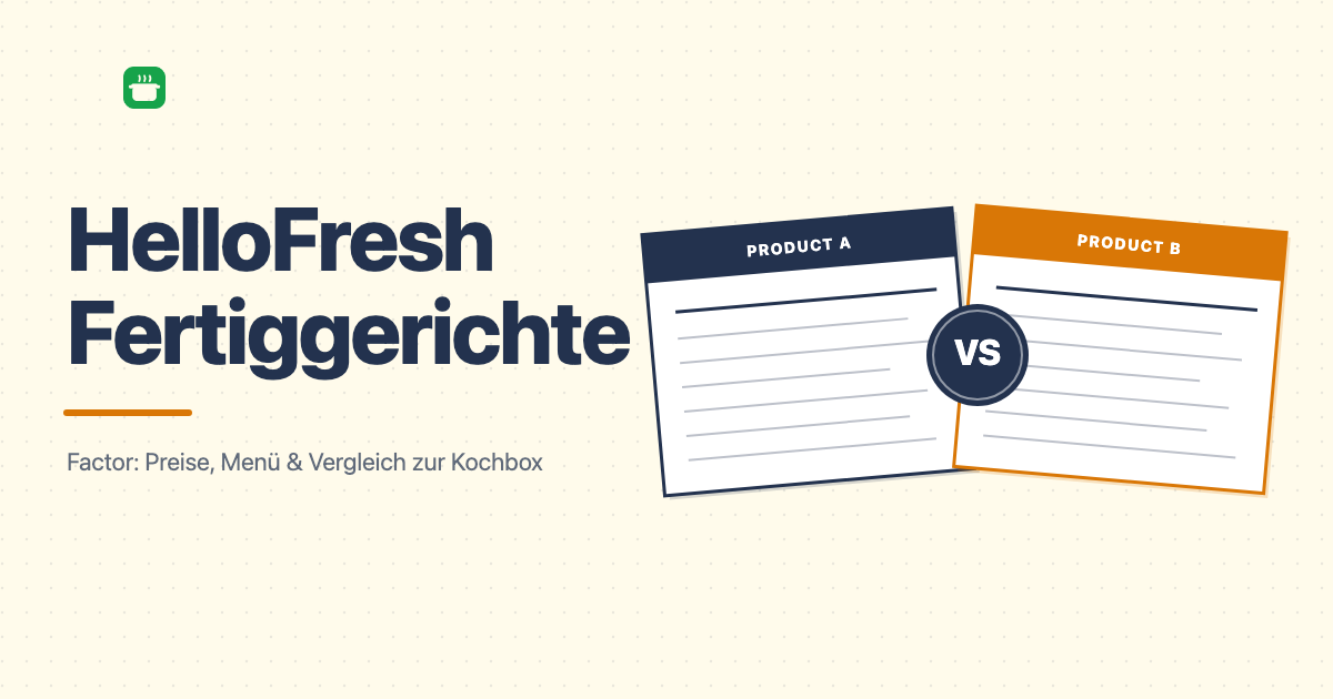 HelloFresh Fertiggerichte: Factor, Preise und Vergleich zur Kochbox
