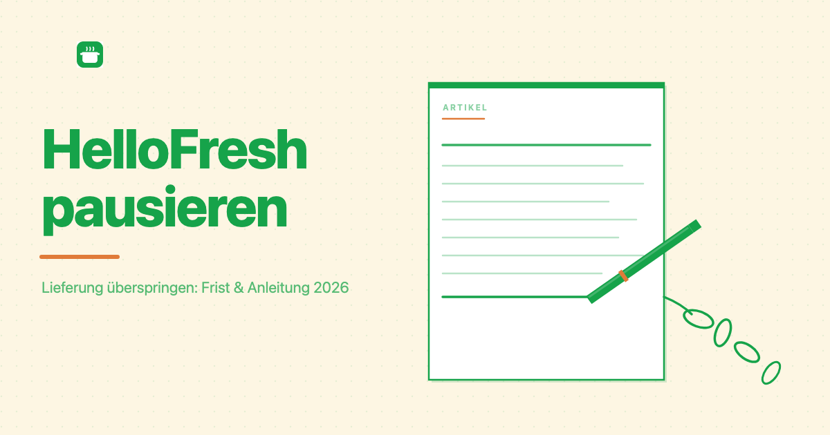 HelloFresh pausieren 2026: Lieferung überspringen – so geht es