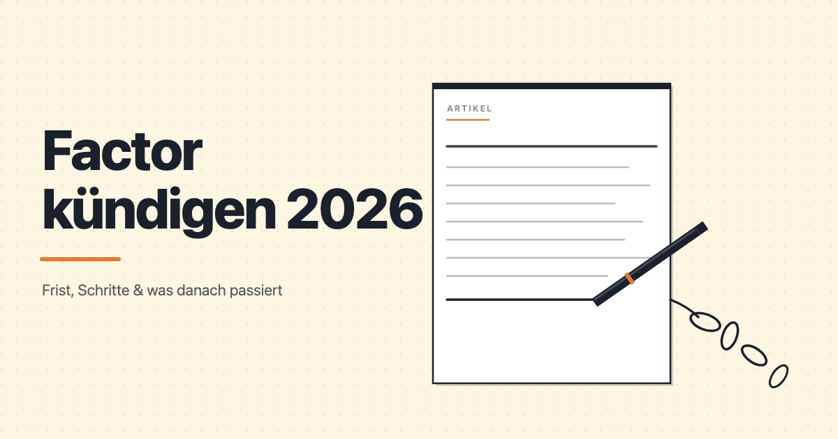Factor kündigen 2026: Frist, Schritt-für-Schritt & was danach passiert
